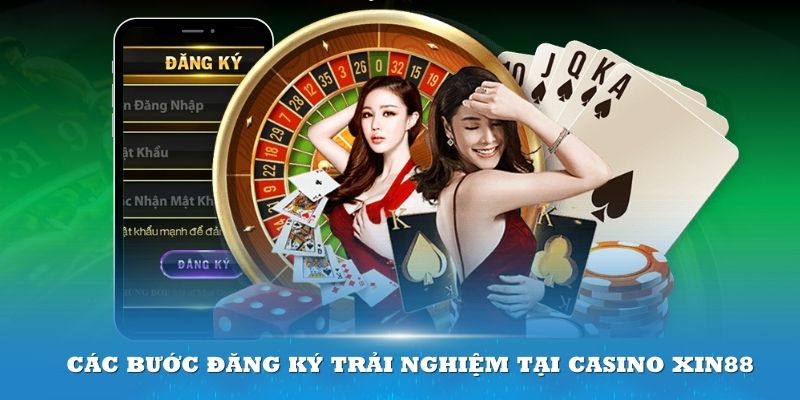 Các bước đăng ký trải nghiệm tại Casino XIN88