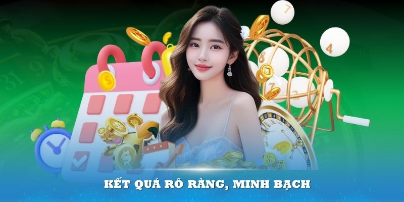 Kết quả rõ ràng, minh bạch