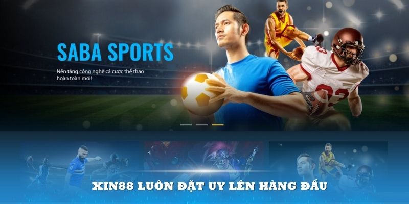 Xin88 luôn đặt uy lên hàng đầu