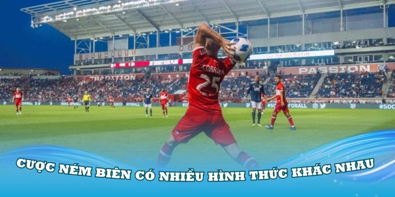 Cược ném biên có nhiều hình thức khác nhau